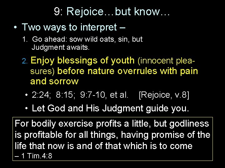 9: Rejoice…but know… • Two ways to interpret – 1. Go ahead: sow wild