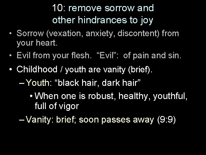 10: remove sorrow and other hindrances to joy • Sorrow (vexation, anxiety, discontent) from