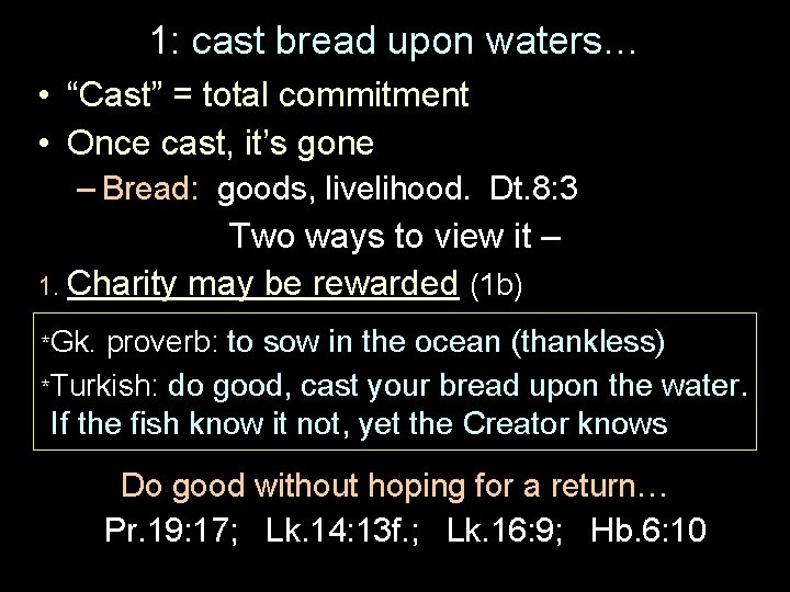 1: cast bread upon waters… • “Cast” = total commitment • Once cast, it’s
