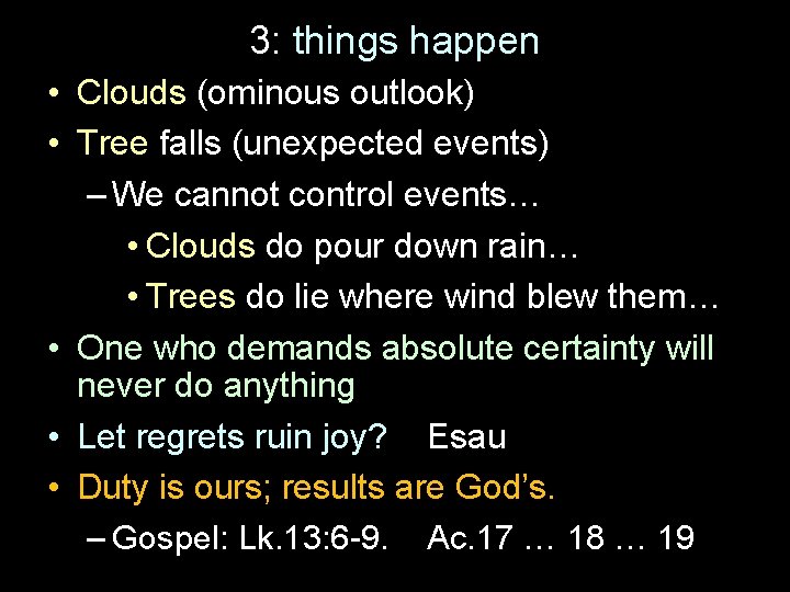 3: things happen • Clouds (ominous outlook) • Tree falls (unexpected events) – We