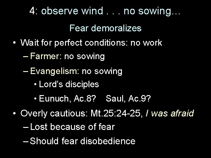 4: observe wind. . . no sowing… Fear demoralizes • Wait for perfect conditions: