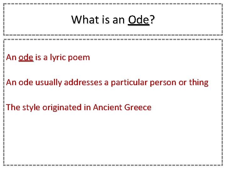 What is an Ode? An ode is a lyric poem An ode usually addresses