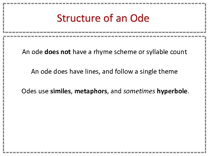 Structure of an Ode An ode does not have a rhyme scheme or syllable