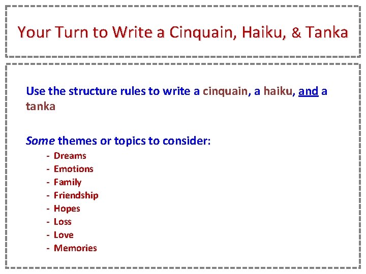 Your Turn to Write a Cinquain, Haiku, & Tanka Use the structure rules to