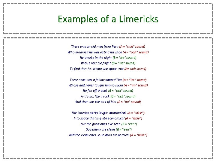 Examples of a Limericks There was an old man from Peru (A = “ooh”