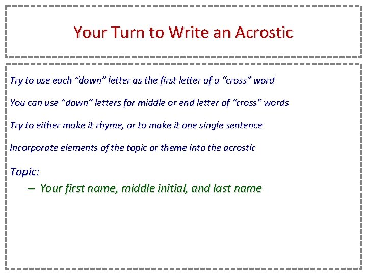 Your Turn to Write an Acrostic Try to use each “down” letter as the