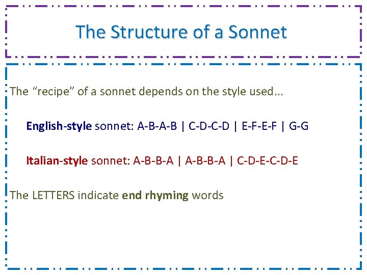 The Structure of a Sonnet The “recipe” of a sonnet depends on the style