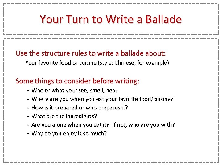 Your Turn to Write a Ballade Use the structure rules to write a ballade