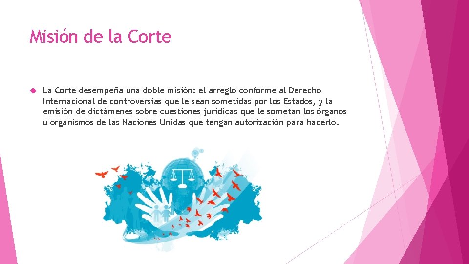 Misión de la Corte La Corte desempeña una doble misión: el arreglo conforme al Misión de la Corte La Corte desempeña una doble misión: el arreglo conforme al