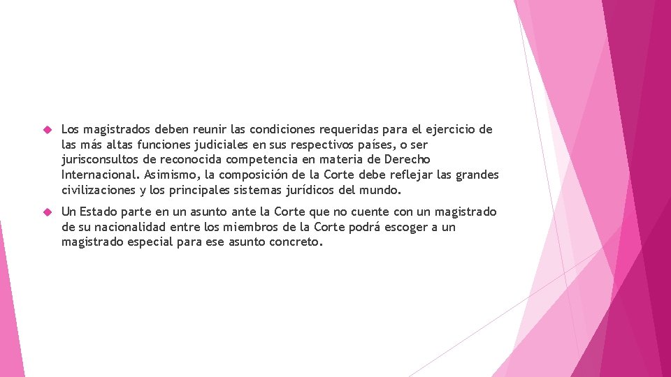 Los magistrados deben reunir las condiciones requeridas para el ejercicio de las más Los magistrados deben reunir las condiciones requeridas para el ejercicio de las más