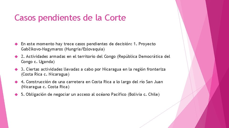 Casos pendientes de la Corte En este momento hay trece casos pendientes de decisión: Casos pendientes de la Corte En este momento hay trece casos pendientes de decisión: