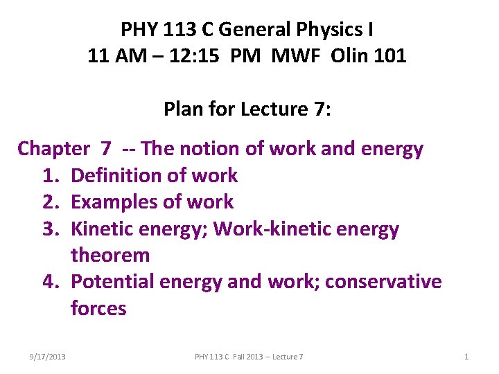 PHY 113 C General Physics I 11 AM – 12: 15 PM MWF Olin