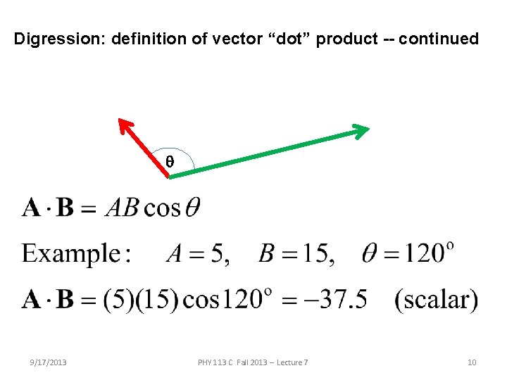 Digression: definition of vector “dot” product -- continued q 9/17/2013 PHY 113 C Fall