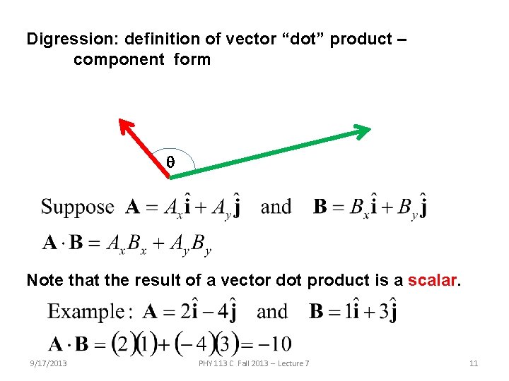 Digression: definition of vector “dot” product – component form q Note that the result