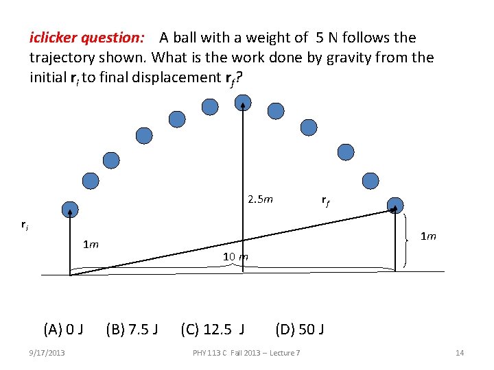 iclicker question: A ball with a weight of 5 N follows the trajectory shown.