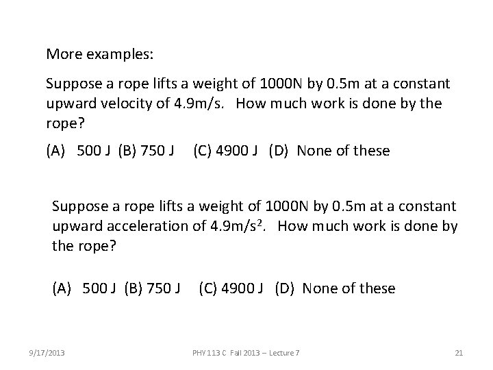 More examples: Suppose a rope lifts a weight of 1000 N by 0. 5