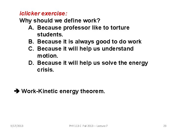 iclicker exercise: Why should we define work? A. Because professor like to torture students.