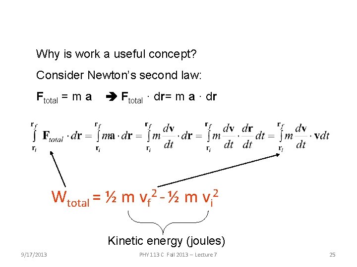 Why is work a useful concept? Consider Newton’s second law: Ftotal = m a