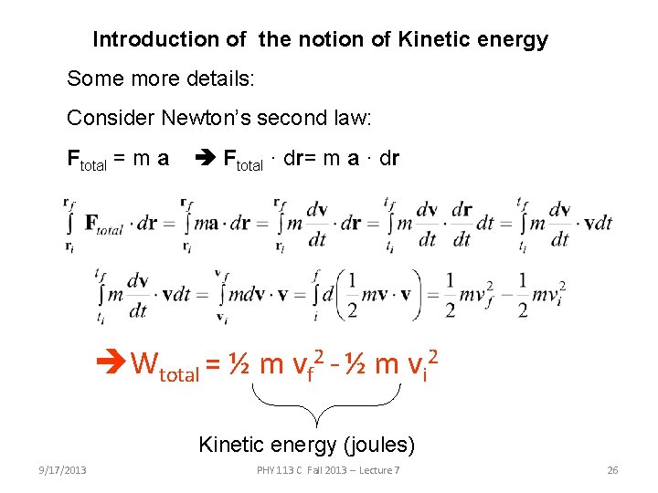 Introduction of the notion of Kinetic energy Some more details: Consider Newton’s second law: