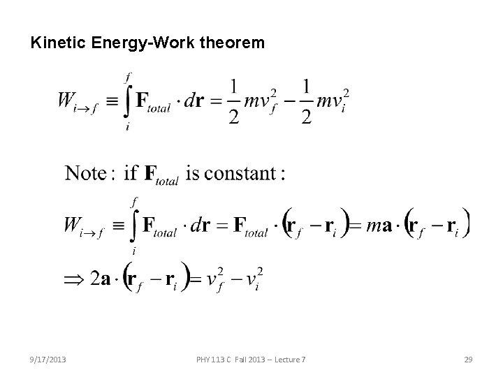 Kinetic Energy-Work theorem 9/17/2013 PHY 113 C Fall 2013 -- Lecture 7 29 