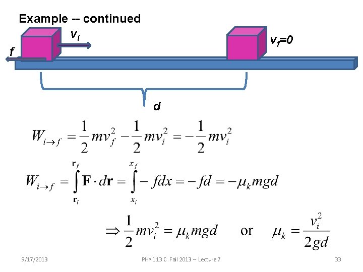 Example -- continued vi vf=0 f d 9/17/2013 PHY 113 C Fall 2013 --