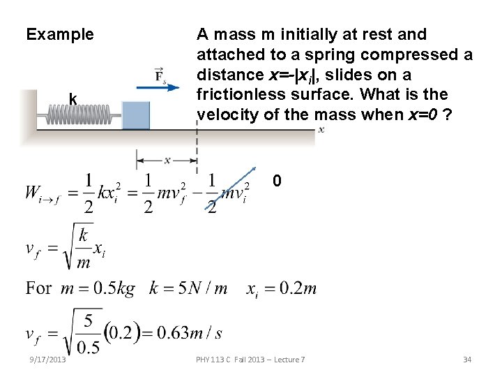 Example k A mass m initially at rest and attached to a spring compressed