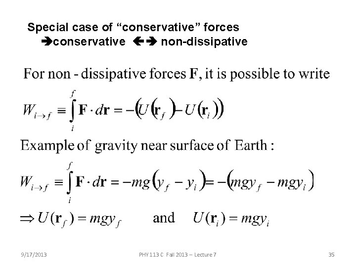 Special case of “conservative” forces conservative non-dissipative 9/17/2013 PHY 113 C Fall 2013 --