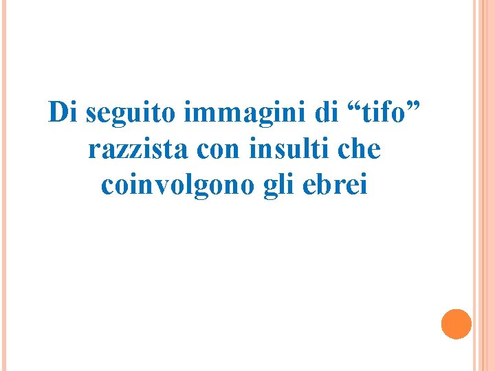 Di seguito immagini di “tifo” razzista con insulti che coinvolgono gli ebrei 