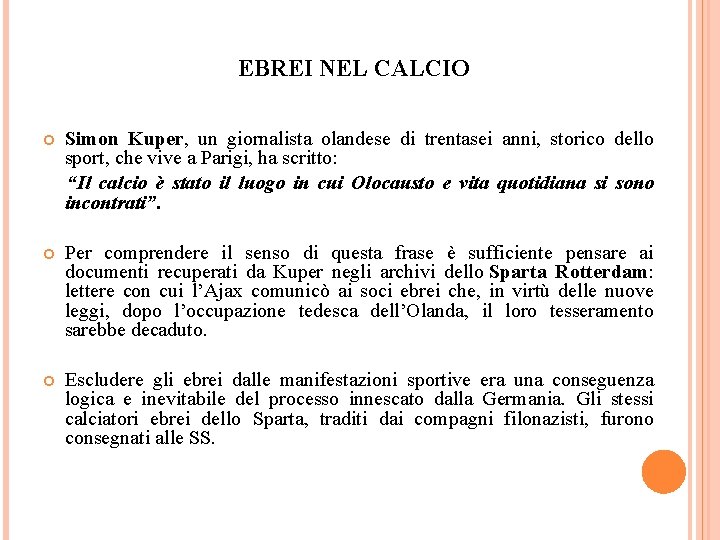 EBREI NEL CALCIO Simon Kuper, un giornalista olandese di trentasei anni, storico dello sport,