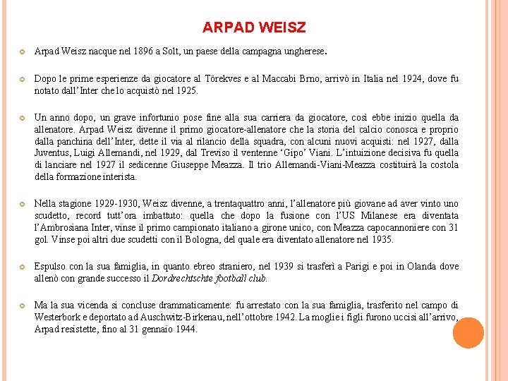 ARPAD WEISZ Arpad Weisz nacque nel 1896 a Solt, un paese della campagna ungherese.