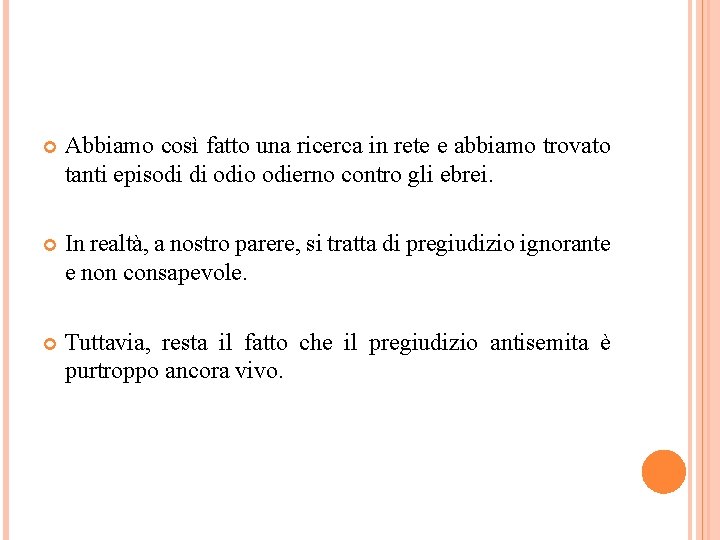  Abbiamo così fatto una ricerca in rete e abbiamo trovato tanti episodi di