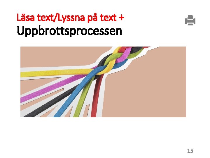 Läsa text/Lyssna på text + Uppbrottsprocessen 15 