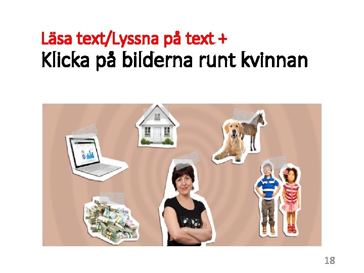 Läsa text/Lyssna på text + Klicka på bilderna runt kvinnan 18 