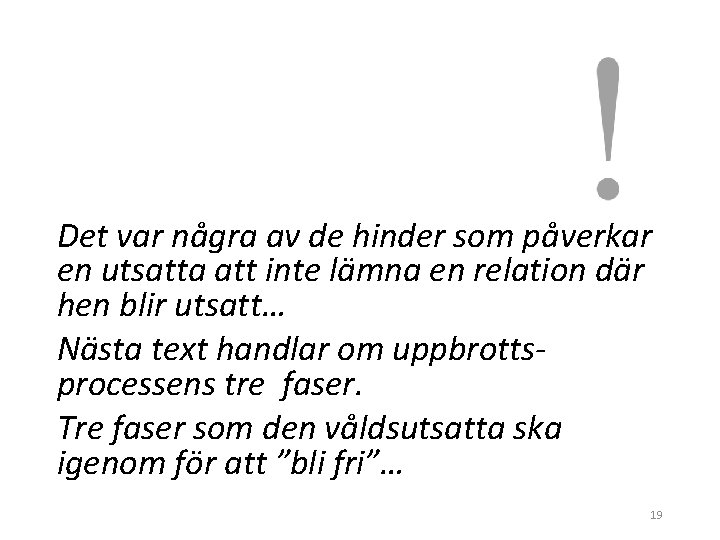 Det var några av de hinder som påverkar en utsatta att inte lämna en