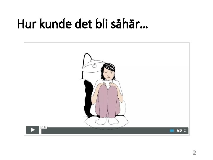 Hur kunde det bli såhär… 2 