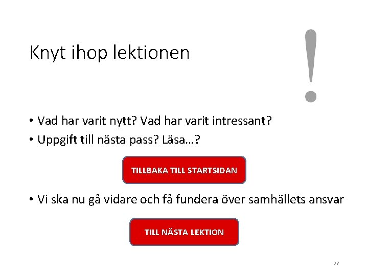 Knyt ihop lektionen • Vad har varit nytt? Vad har varit intressant? • Uppgift