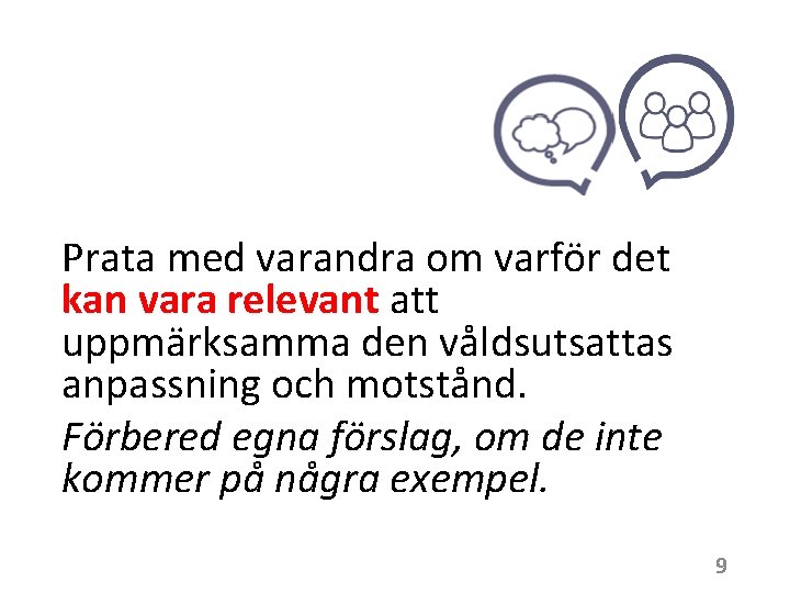 Prata med varandra om varför det kan vara relevant att uppmärksamma den våldsutsattas anpassning