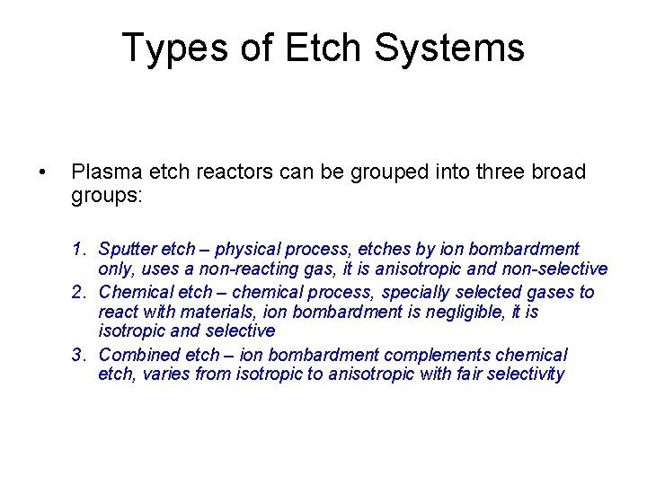 Types of Etch Systems • Plasma etch reactors can be grouped into three broad