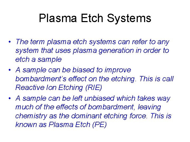 Plasma Etch Systems • The term plasma etch systems can refer to any system