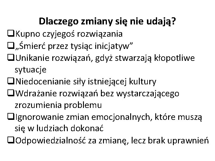 Dlaczego zmiany się nie udają? q. Kupno czyjegoś rozwiązania q„Śmierć przez tysiąc inicjatyw” q.