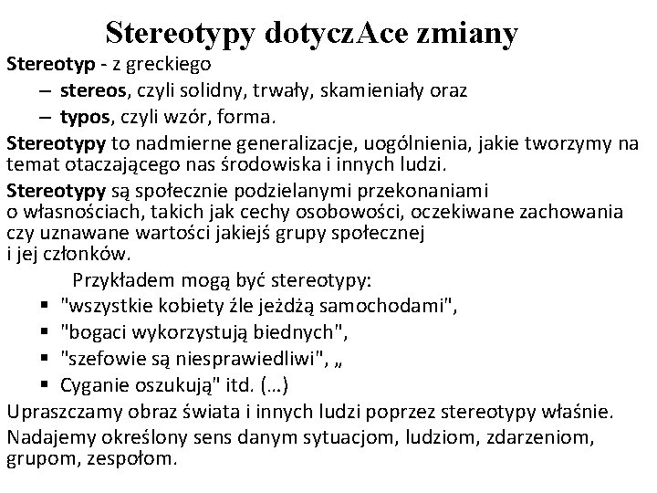 Stereotypy dotycz. Ace zmiany Stereotyp - z greckiego – stereos, czyli solidny, trwały, skamieniały