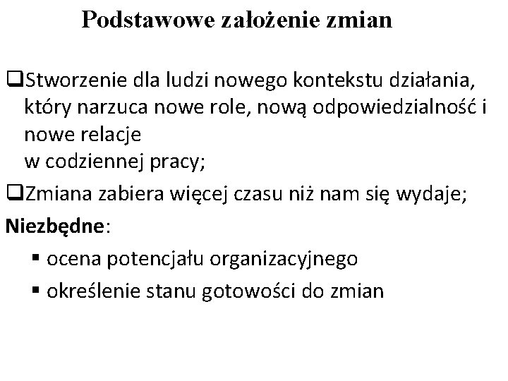 Podstawowe założenie zmian q. Stworzenie dla ludzi nowego kontekstu działania, który narzuca nowe role,