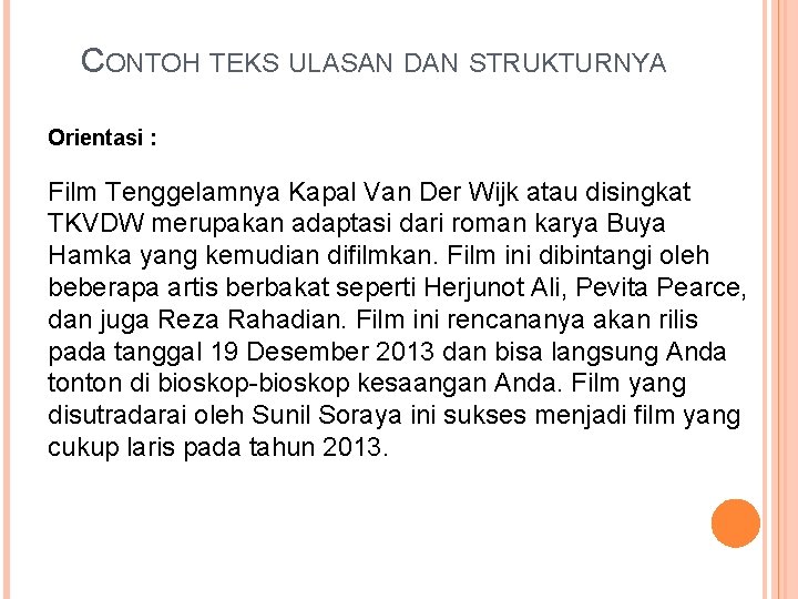 CONTOH TEKS ULASAN DAN STRUKTURNYA Orientasi : Film Tenggelamnya Kapal Van Der Wijk atau