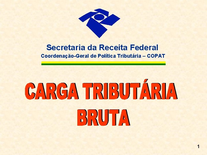 Secretaria da Receita Federal Coordenação-Geral de Política Tributária – COPAT 1 