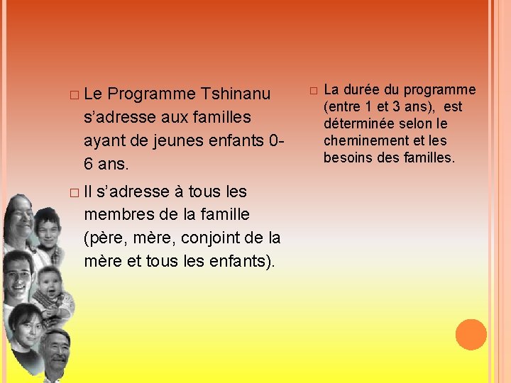 � Le Programme Tshinanu s’adresse aux familles ayant de jeunes enfants 06 ans. �