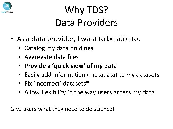 Why TDS? Data Providers • As a data provider, I want to be able