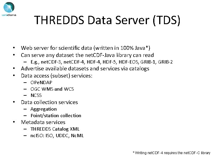 THREDDS Data Server (TDS) • Web server for scientific data (written in 100% Java*)