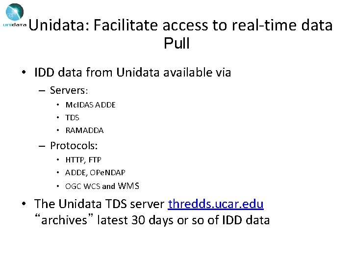 Unidata: Facilitate access to real-time data Pull • IDD data from Unidata available via