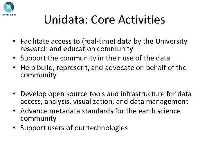 Unidata: Core Activities • Facilitate access to (real-time) data by the University research and