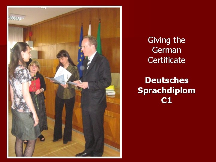 Giving the German Certificate Deutsches Sprachdiplom C 1 Giving the German Certificate Deutsches Sprachdiplom C 1